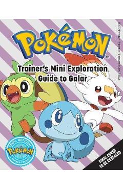 Pokémon: Trainer\'s Mini Exploration Guide to Galar - Haley