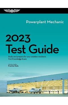 2023 Powerplant Mechanic Test Guide: Study and Prepare for Your Aviation Mechanic FAA Knowledge Exam - Asa Test Prep Board