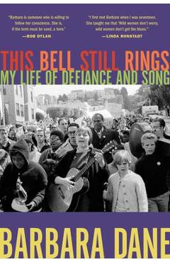 This Bell Still Rings: My Life of Defiance and Song - Barbara Dane