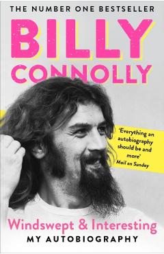 Windswept & Interesting: My Autobiography - Billy Connolly