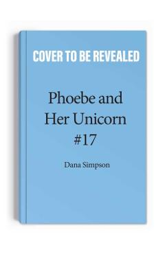 Punk Rock Unicorn: Another Phoebe and Her Unicorn Adventure Volume 17 - Dana Simpson