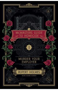 Murder Your Employer: The McMasters Guide to Homicide - Rupert Holmes
