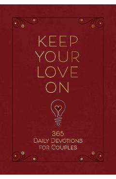 Keep Your Love on: 365 Daily Devotions for Couples - Danny Silk