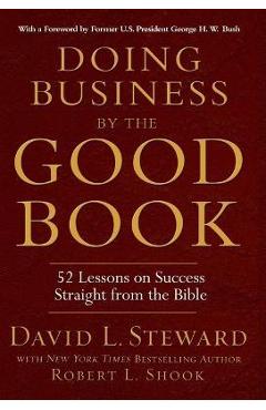 Doing Business by the Good Book: 52 Lessons on Success Straight from the Bible - Robert L. Shook