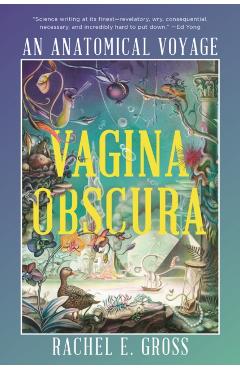 Vagina Obscura: An Anatomical Voyage - Rachel E. Gross