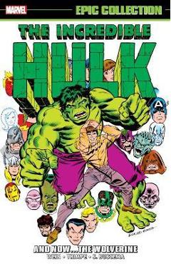 Incredible Hulk Epic Collection: And Now...the Wolverine - Len Wein