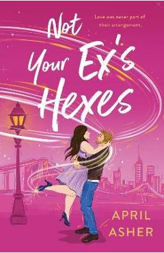 Not Your Ex's Hexes - April Asher