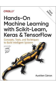 Hands-On Machine Learning with Scikit-Learn, Keras, and Tensorflow: Concepts, Tools, and Techniques to Build Intelligent Systems - Géron