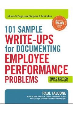 101 Sample Write-Ups for Documenting Employee Performance Problems: A Guide to Progressive Discipline and Termination - Paul Falcone