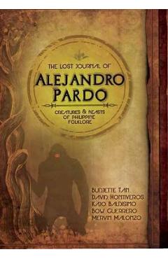The Lost Journal of Alejandro Pardo: Meet the Dark Creatures from Philippines Mythology! - Budjette Tan
