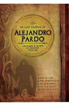 The Lost Journal of Alejandro Pardo: Meet the Dark Creatures from Philippines Mythology! - Budjette Tan