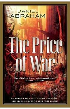 The Price of War: An Autumn War, the Price of Spring - Daniel Abraham