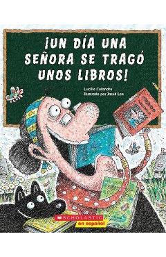 ¡Un Día Una Señora Se Tragó Unos Libros! (There Was an Old Lady Who Swallowed Some Books!) - Lucille Colandro
