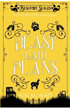 Beast-Laid Plans - a Cozy Mystery (with Dragons) - Kim M. Watt