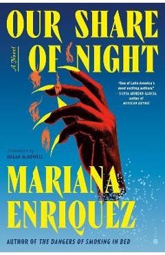 Our Share of Night - Mariana Enriquez