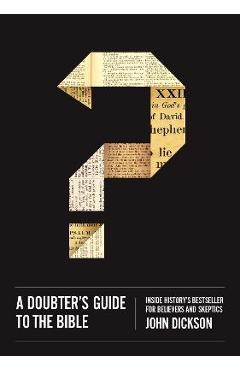 A Doubter's Guide to the Bible: Inside History's Bestseller for Believers and Skeptics