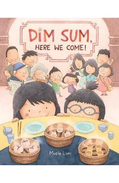 Dim Sum, Here We Come! - Maple Lam