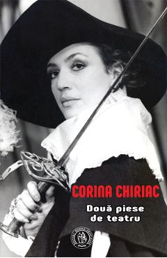 Doua piese de teatru - Corina Chiriac - SCOALA ARDELEANA