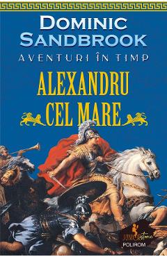 eBook Aventuri in timp. Alexandru cel Mare - Dominic Sandbrook