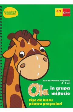 Ola in grupa mijlocie 4-5 ani Sem.2 Vol.4 Fise de lucru pentru prescolari 4.5