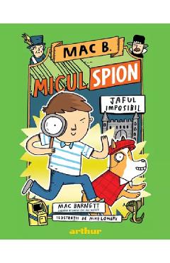 Mac B. Micul spion Vol.2: Jaful imposibil - Mac Barnett