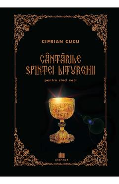 Cantarile Sfintei Liturghii Pentru Cinci Voci - Ciprian Cucu