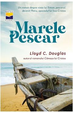 Marele pescar - Lloyd C. Douglas - CASA CARTII