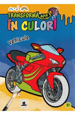 Transforma apa in culori. Vehicule - HUMANITAS