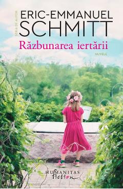 Razbunarea iertarii - Eric-Emmanuel Schmitt