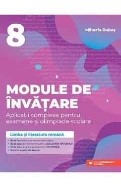 Limba si literatura romana - Clasa 8 - Module de invatare - Mihaela Dobos