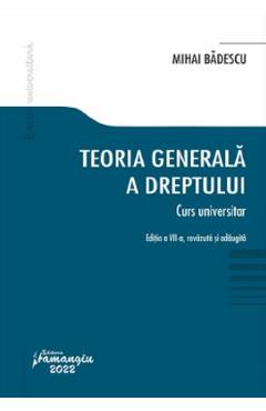 Teoria generala a dreptului. Curs universitar Ed.7 – Mihai Badescu libris.ro imagine 2022 cartile.ro