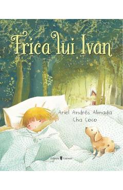 Frica lui Ivan - Ariel Adres Almada - UNIVERS