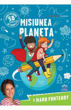 Misiunea planeta - Maud Fontenoy - DIDACTICA PUBLISHING HOUSE