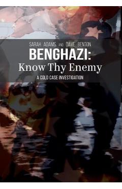 Benghazi: Know Thy Enemy - Sarah Adams