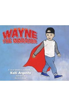 Wayne the Warrior - Kelli Argento