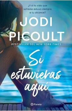 Si Estuvieras Aquí / Wish You Were Here (Spanish Edition) - Jodi Picoult