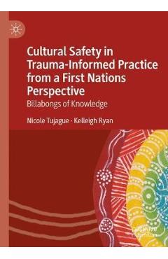 Cultural Safety in Trauma-Informed Practice from a First Nations Perspective: Billabongs of Knowledge - Nicole Tujague