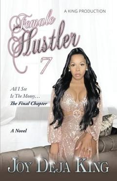 Female Hustler: All I See Is The Money - Joy Deja King