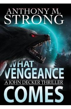 What Vengeance Comes - Anthony M. Strong