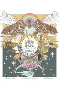 The Luna Sol: Healing Through Tarot Guidebook - Darren Shill