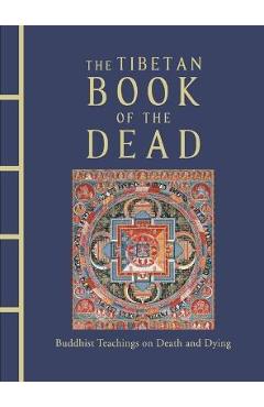 The Tibetan Book of the Dead: Buddhist Teachings on Death and Dying - Karma Lingpa