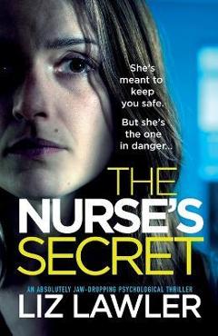 The Nurse\'s Secret: An absolutely jaw-dropping psychological thriller - Liz Lawler