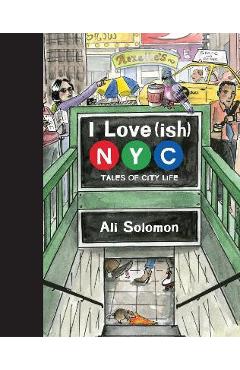 I love(ish) new york city: tales of city life - ali solomon