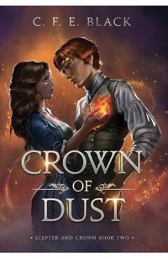 Crown of Dust: Scepter and Crown Book Two - C. F. E. Black