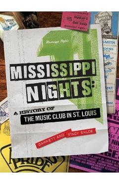 Mississippi Nights: A History of The Music Club in St. Louis - Garrett Enloe