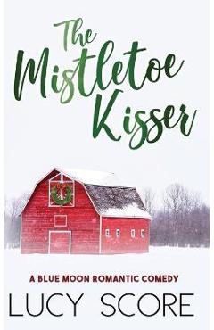 The Mistletoe Kisser - Lucy Score