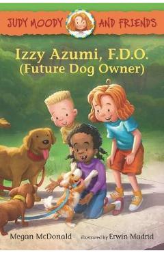 Judy Moody and Friends: Izzy Azumi, F.D.O. (Future Dog Owner) - Megan Mcdonald