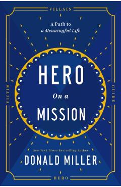 Hero on a Mission: The Path to a Meaningful Life