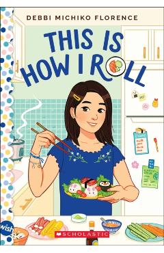 This Is How I Roll: A Wish Novel - Debbi Michiko Florence