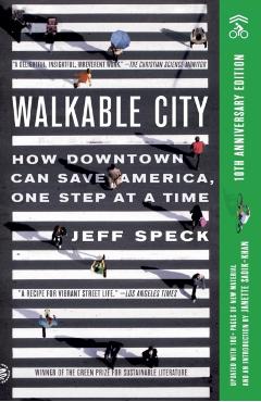 Walkable City (Tenth Anniversary Edition): How Downtown Can Save America, One Step at a Time - Jeff Speck